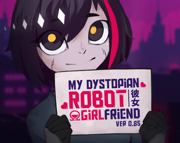 My Dystopian Robot Girlfriend V0.85.69 <安卓;MOD>[简中](RAR 570MB/SLG+HA-魔王萌次元